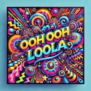 Ooh Ooh Loola