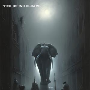Tick Borne Dreams
