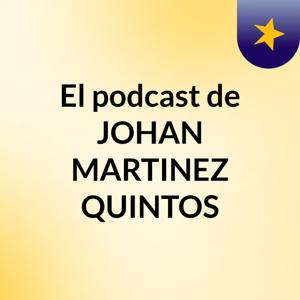 El podcast de JOHAN MARTINEZ QUINTOS