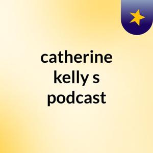 catherine kelly's podcast