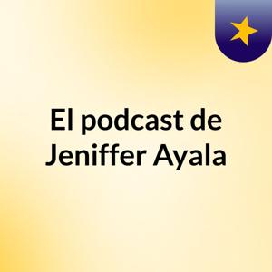 El podcast de Jeniffer Ayala