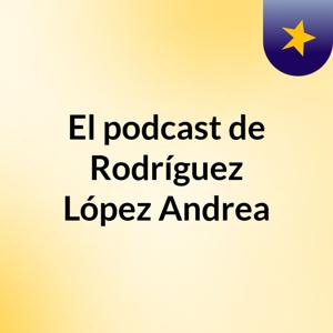 El podcast de Rodríguez López Andrea