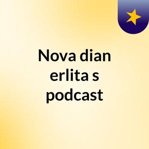 Nova dian erlita's podcast