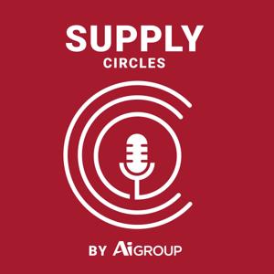 Supply Circles Podcast by Ai Group
