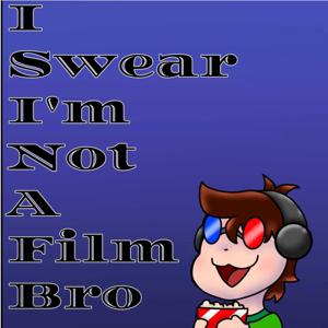 I Swear I'm Not A Film Bro
