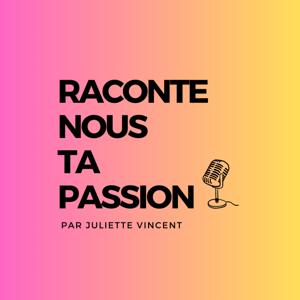 Raconte nous ta passion