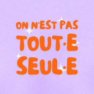 On n'est pas tout·e seul·e