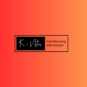 K-Notes | Unfoldearning with Kaustav