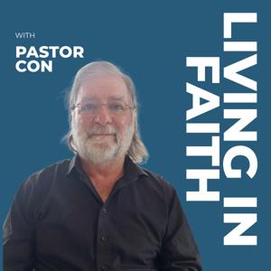 Living in Faith with Pastor Con