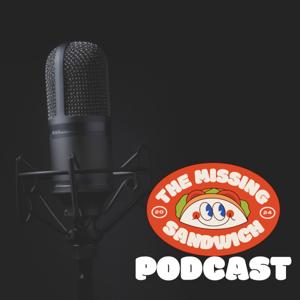 The Missing Sandwich Podcast