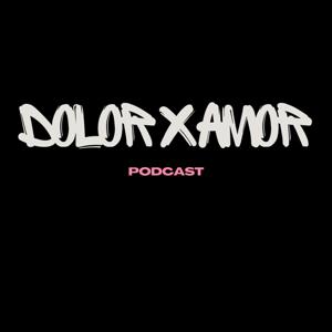 Dolor X Amor Podcast