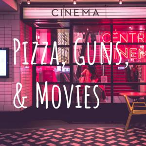 Pizza, Guns, & Movies