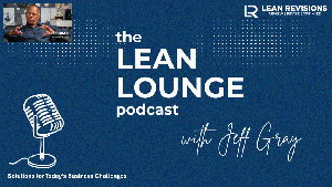 The Lean Lounge with Jeff Gray