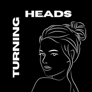 Turning Heads Podcast