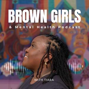 Brown Girls and Mental Health Podcast