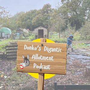 Donko’s Digantic Allotment Podcast