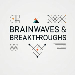Brainwaves & Breakthroughs