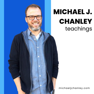 Michael J. Chanley Teachings