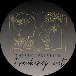 Thirty, Flirty, & Freaking Out