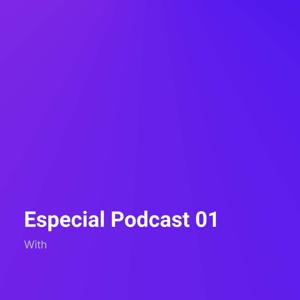 Especial Podcast 01