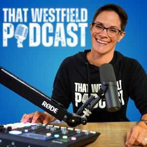 That Westfield Podcast