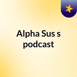 Alpha Sus's podcast