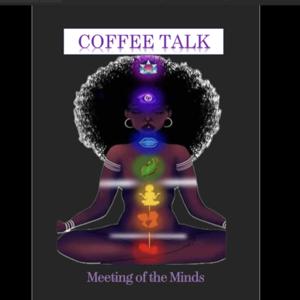 Coffee Talk - Meeting of the Minds