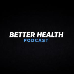 The Better Health Podcast