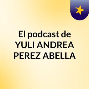 El podcast de YULI ANDREA PEREZ ABELLA