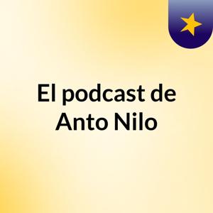El podcast de Anto Nilo