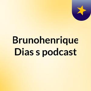 Brunohenrique Dias's podcast