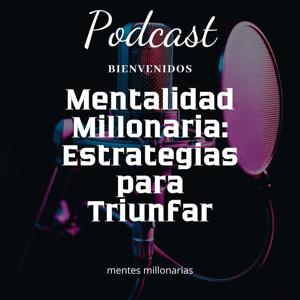 Mentalidad Millonaria: Estrategias para