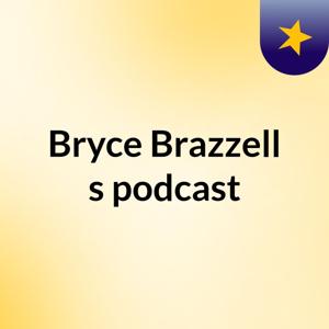 Bryce Brazzell's podcast