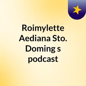 Roimylette Aediana Sto. Doming's podcast
