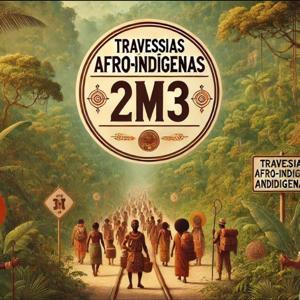 Travessias Afroindígenas 2M3