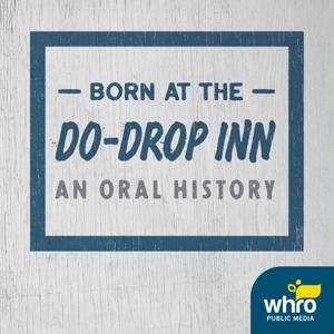 Born at the Do-Drop Inn: An Oral History