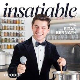Insatiable with Eitan Bernath