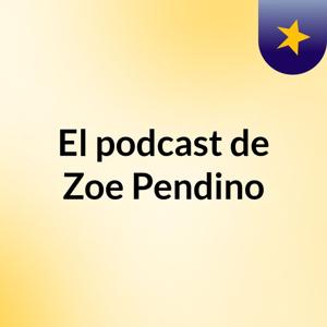 El podcast de Zoe Pendino