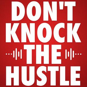 Don't Knock The Hustle