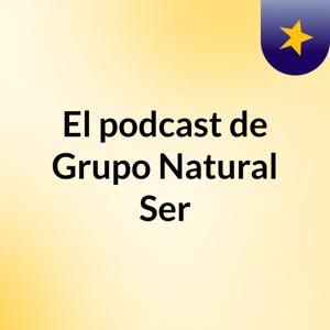 El podcast de Grupo Natural Ser