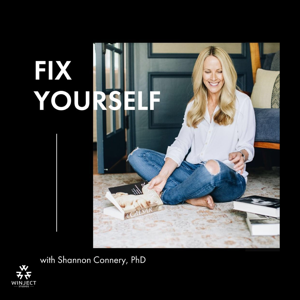 Fix Yourself, with Shannon Connery, PhD