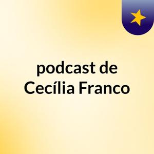 podcast de Cecília Franco