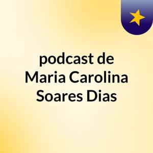 podcast de Maria Carolina Soares Dias