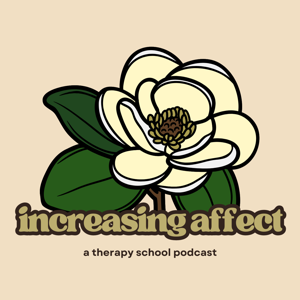 Increasing Affect: A Therapy School Podcast