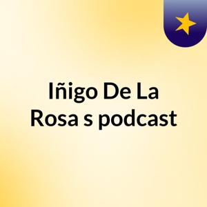 Iñigo De La Rosa's podcast