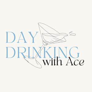 Day Drinking with Ace