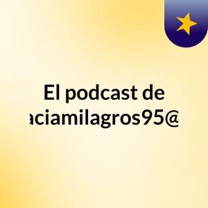 El podcast de pancraciamilagros95@gmail.