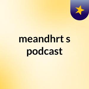 meandhrt's podcast