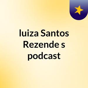 luiza Santos Rezende's podcast