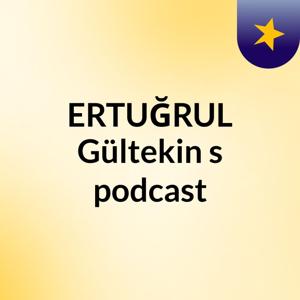 ERTUĞRUL Gültekin's podcast